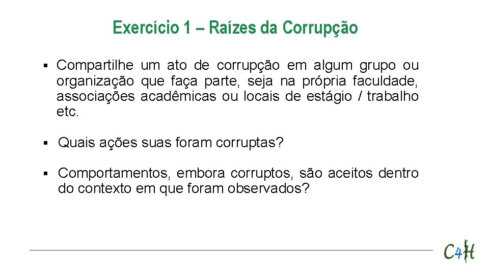 Exercício 1 – Raízes da Corrupção § Compartilhe um ato de corrupção em algum