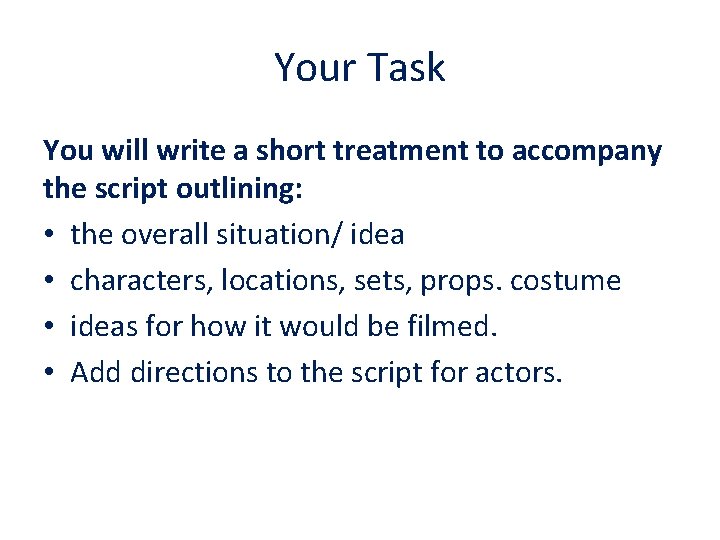 Your Task You will write a short treatment to accompany the script outlining: •