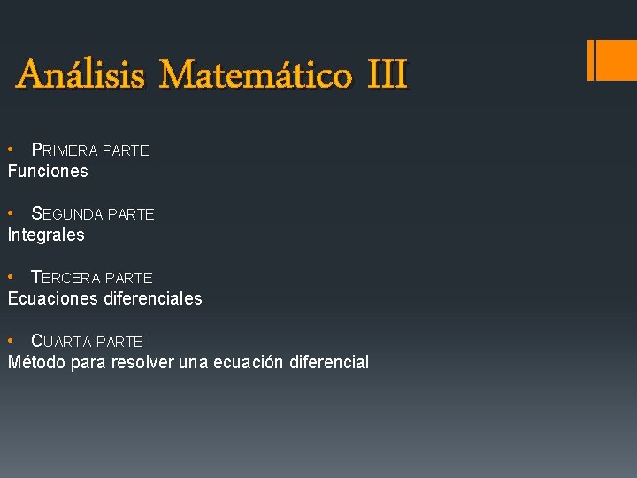 Análisis Matemático III • PRIMERA PARTE Funciones • SEGUNDA PARTE Integrales • TERCERA PARTE