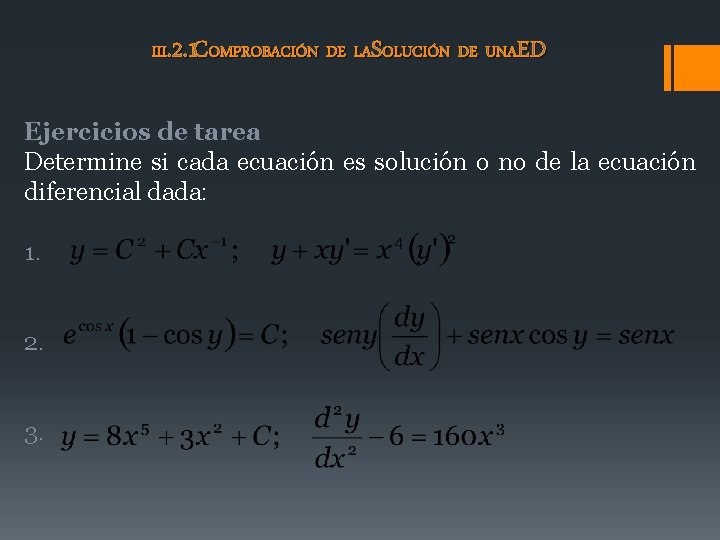 III. 2. 1 COMPROBACIÓN DE LASOLUCIÓN DE UNAED Ejercicios de tarea Determine si cada