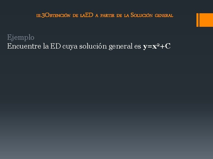 III. 3 OBTENCIÓN DE LAED A PARTIR DE LA SOLUCIÓN GENERAL Ejemplo Encuentre la