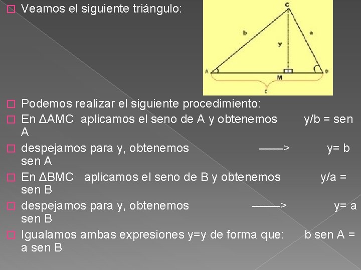 � Veamos el siguiente triángulo: � Podemos realizar el siguiente procedimiento: En ΔAMC aplicamos