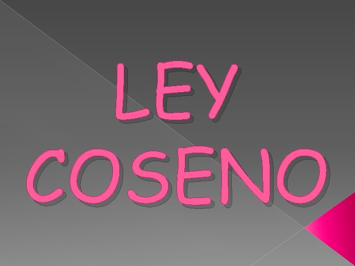 LEY COSENO 
