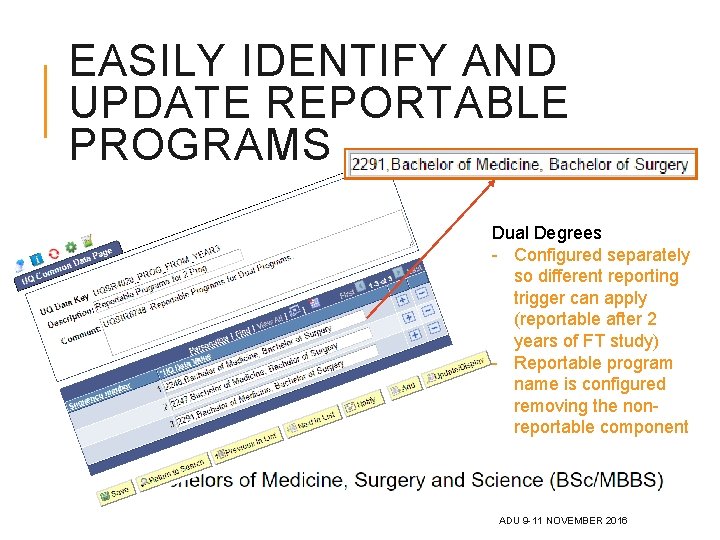 EASILY IDENTIFY AND UPDATE REPORTABLE PROGRAMS Dual Degrees - Configured separately so different reporting