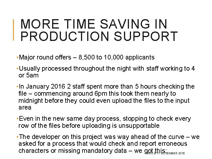 MORE TIME SAVING IN PRODUCTION SUPPORT • Major round offers – 8, 500 to
