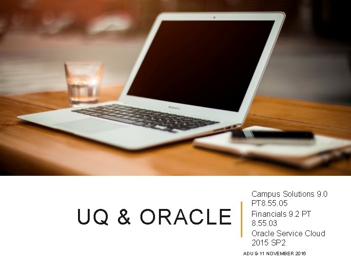 UQ & ORACLE Campus Solutions 9. 0 PT 8. 55. 05 Financials 9. 2