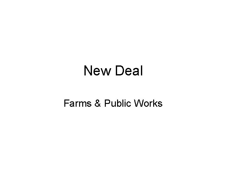 New Deal Farms & Public Works 