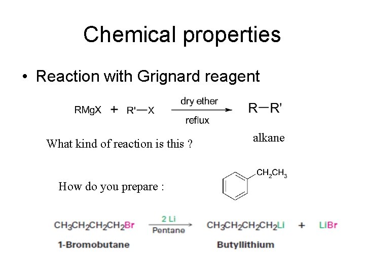 Chemical properties • Reaction with Grignard reagent What kind of reaction is this ?