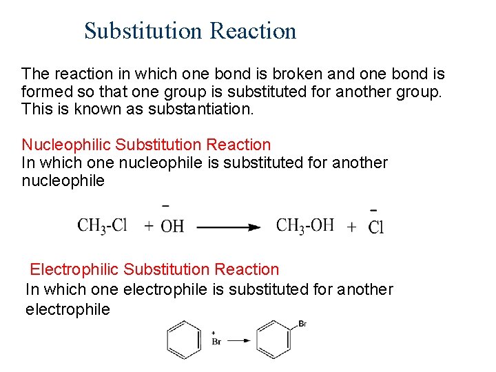 Substitution Reaction The reaction in which one bond is broken and one bond is