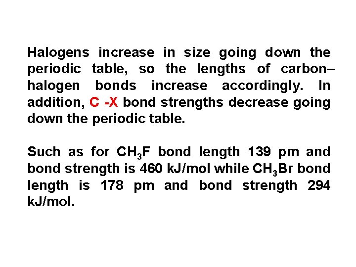 Halogens increase in size going down the periodic table, so the lengths of carbon–