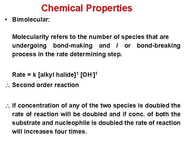 Chemical Properties • Bimolecular: Molecularity refers to the number of species that are undergoing