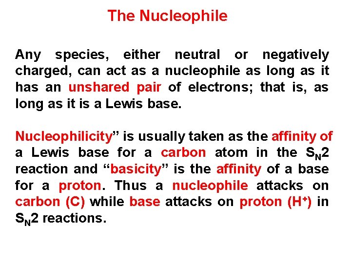 The Nucleophile Any species, either neutral or negatively charged, can act as a nucleophile