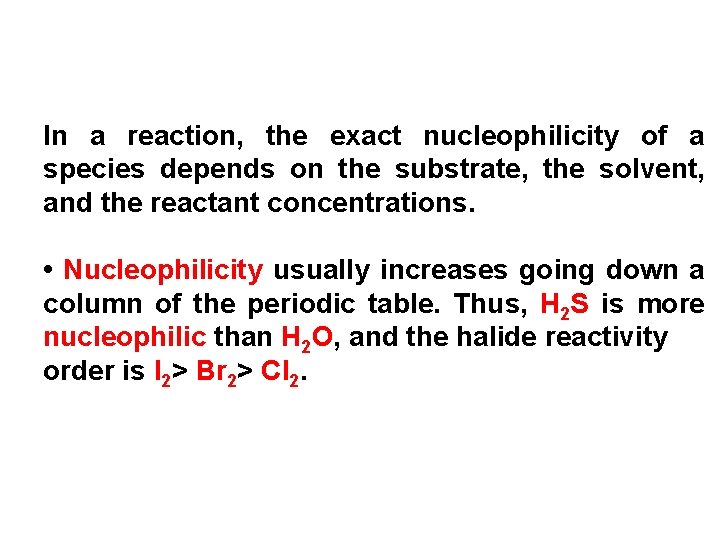 In a reaction, the exact nucleophilicity of a species depends on the substrate, the