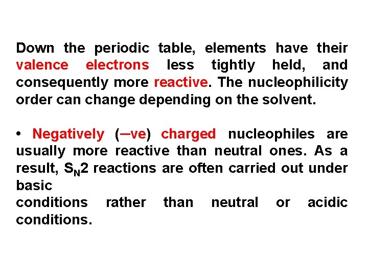 Down the periodic table, elements have their valence electrons less tightly held, and consequently