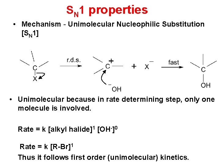 SN 1 properties • Mechanism - Unimolecular Nucleophilic Substitution [SN 1] • Unimolecular because