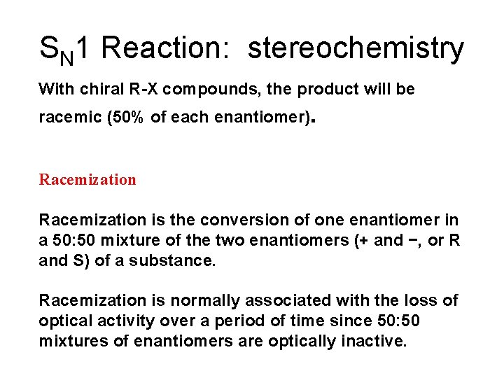 SN 1 Reaction: stereochemistry With chiral R-X compounds, the product will be racemic (50%