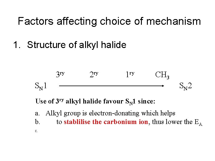 Factors affecting choice of mechanism 1. Structure of alkyl halide 3 ry 2 ry