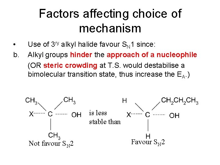 Factors affecting choice of mechanism • b. Use of 3 ry alkyl halide favour