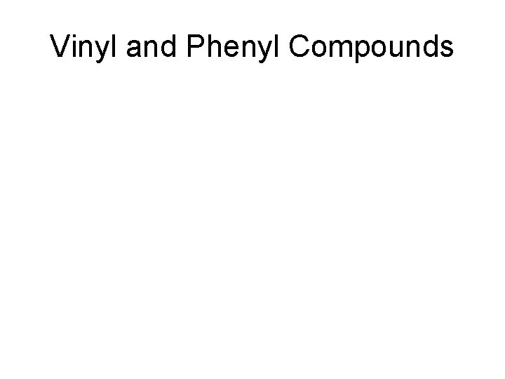 Vinyl and Phenyl Compounds 