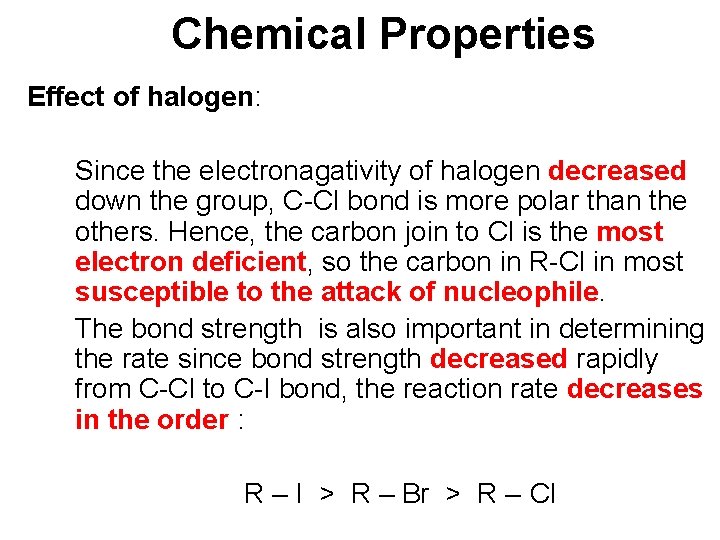 Chemical Properties Effect of halogen: Since the electronagativity of halogen decreased down the group,
