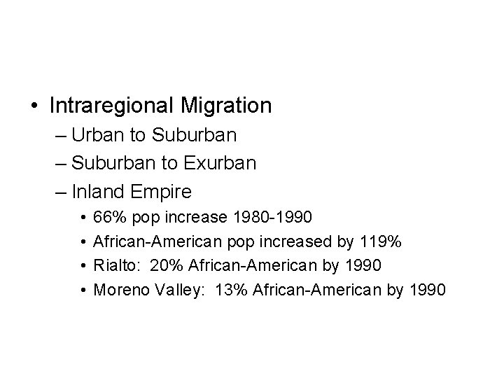  • Intraregional Migration – Urban to Suburban – Suburban to Exurban – Inland