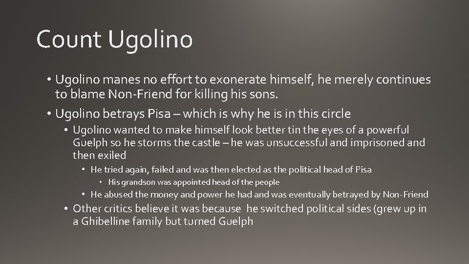 Count Ugolino • Ugolino manes no effort to exonerate himself, he merely continues to