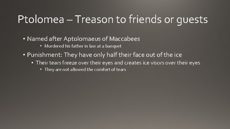 Ptolomea – Treason to friends or guests • Named after Aptolomaeus of Maccabees •