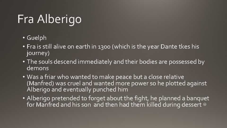 Fra Alberigo • Guelph • Fra is still alive on earth in 1300 (which