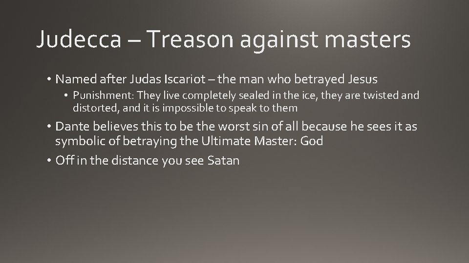 Judecca – Treason against masters • Named after Judas Iscariot – the man who