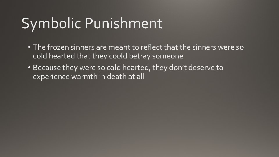 Symbolic Punishment • The frozen sinners are meant to reflect that the sinners were