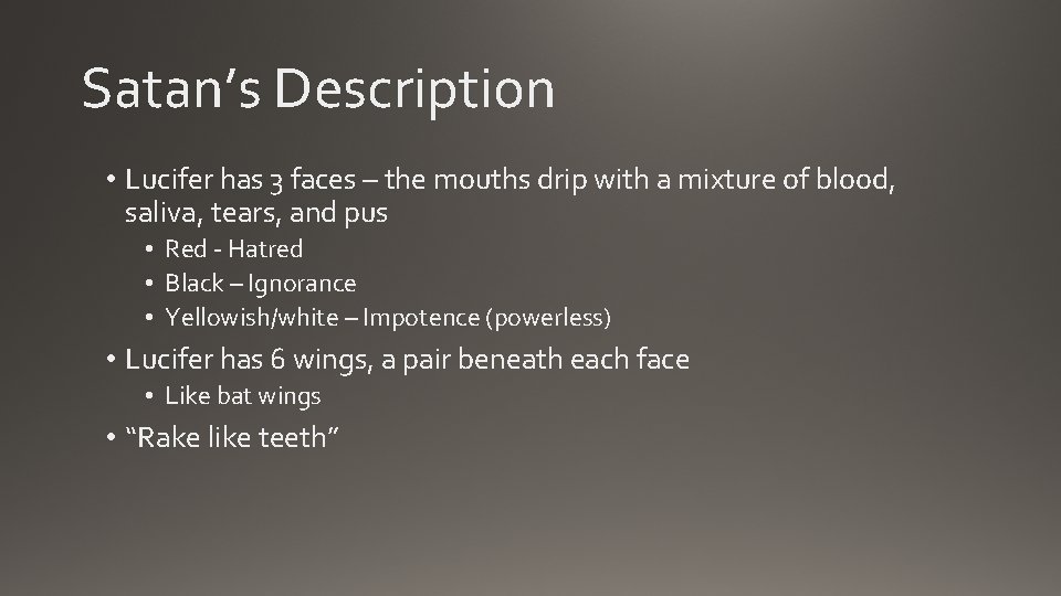 Satan’s Description • Lucifer has 3 faces – the mouths drip with a mixture