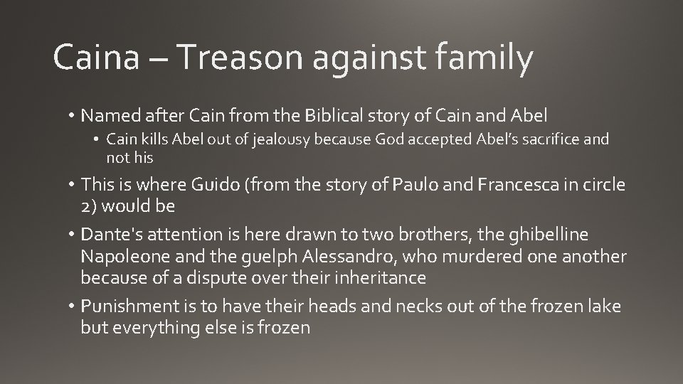 Caina – Treason against family • Named after Cain from the Biblical story of