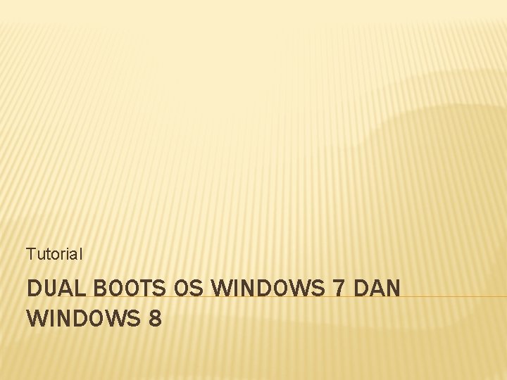 Tutorial DUAL BOOTS OS WINDOWS 7 DAN WINDOWS 8 