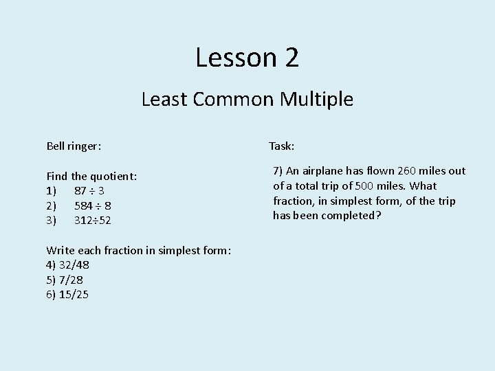 Lesson 2 Least Common Multiple Bell ringer: Find the quotient: 1) 87 ÷ 3