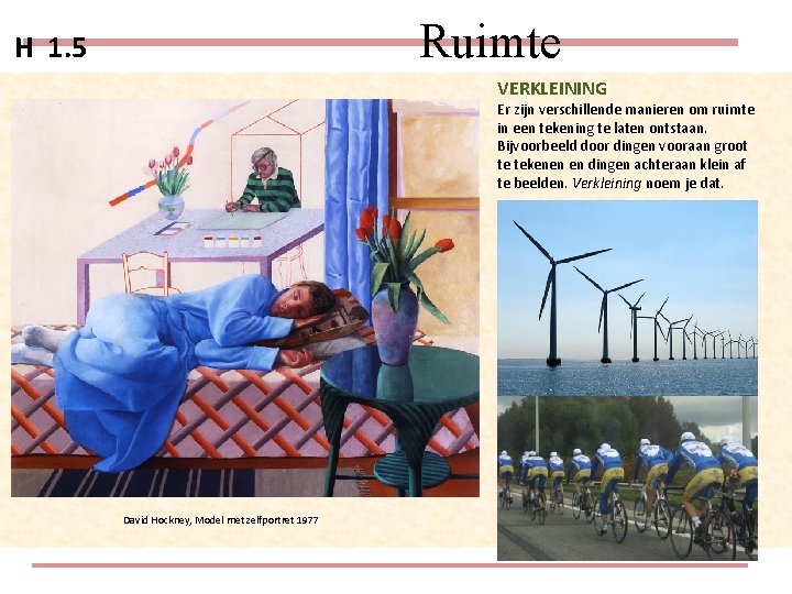 Ruimte H 1. 5 VERKLEINING Er zijn verschillende manieren om ruimte in een tekening