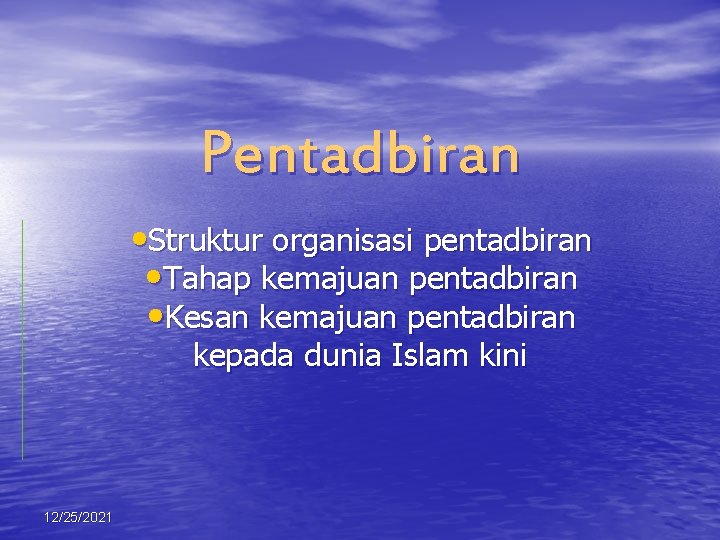 Pentadbiran • Struktur organisasi pentadbiran • Tahap kemajuan pentadbiran • Kesan kemajuan pentadbiran kepada