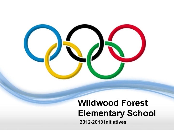 Wildwood Forest Elementary School 2012 2013 Initiatives Implementation
