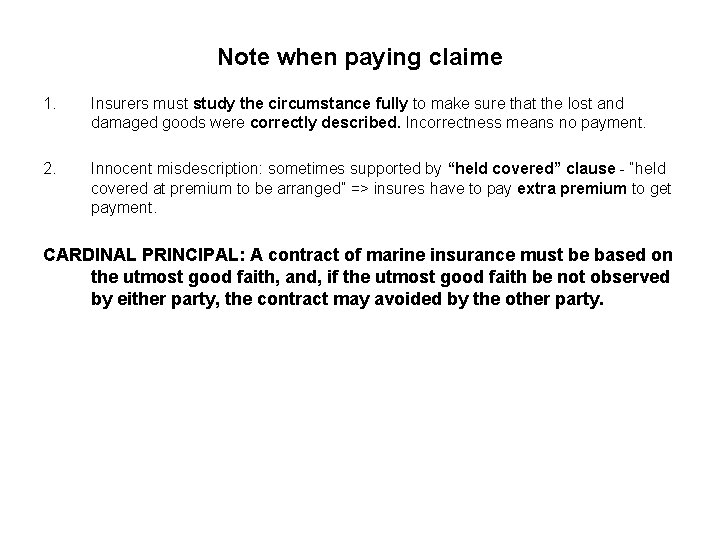 Note when paying claime 1. Insurers must study the circumstance fully to make sure