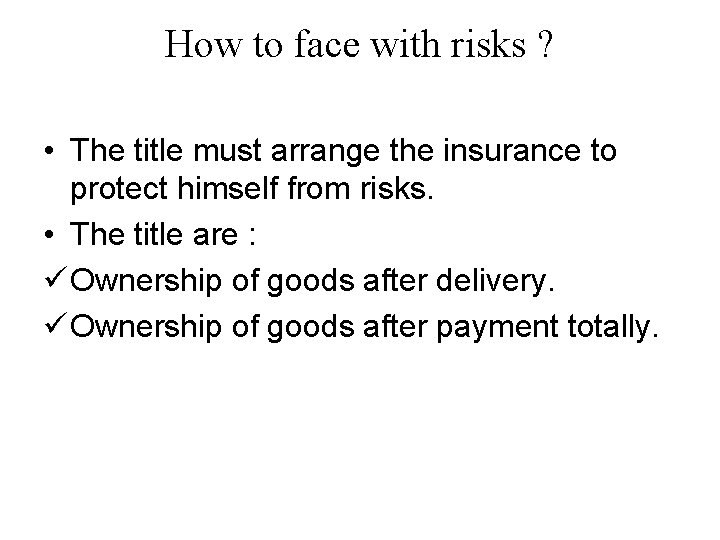 How to face with risks ? • The title must arrange the insurance to