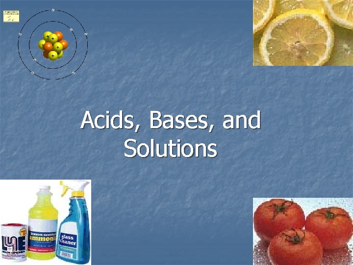 Acids, Bases, and Solutions 