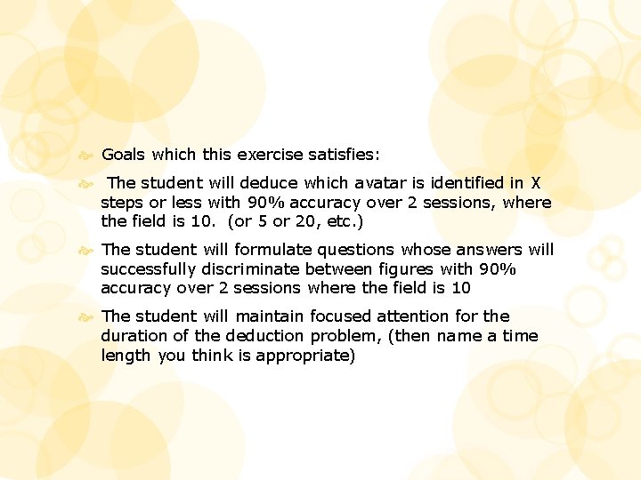  Goals which this exercise satisfies: The student will deduce which avatar is identified