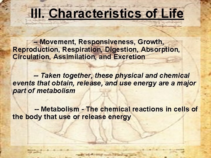 III. Characteristics of Life – Movement, Responsiveness, Growth, Reproduction, Respiration, Digestion, Absorption, Circulation, Assimilation,