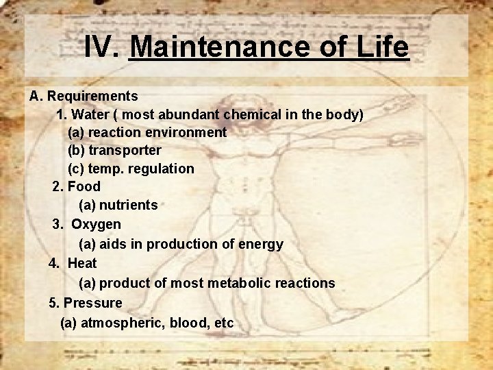 IV. Maintenance of Life A. Requirements 1. Water ( most abundant chemical in the