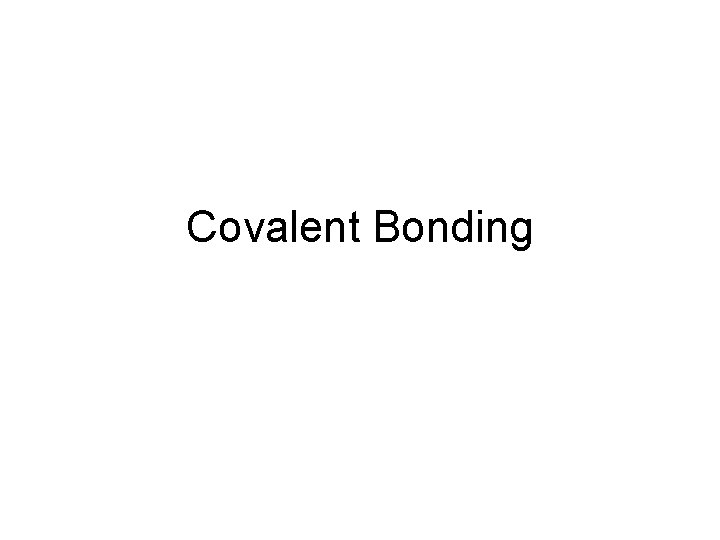 Covalent Bonding 