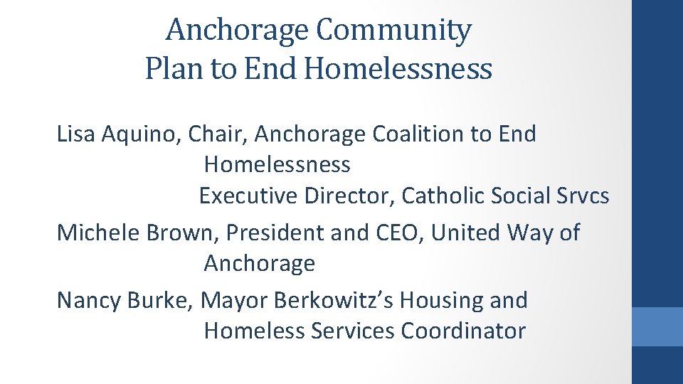 Anchorage Community Plan to End Homelessness Lisa Aquino, Chair, Anchorage Coalition to End Homelessness