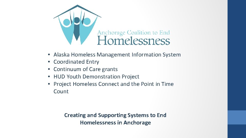  • • • Alaska Homeless Management Information System Coordinated Entry Continuum of Care