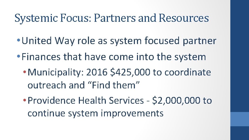 Systemic Focus: Partners and Resources • United Way role as system focused partner •