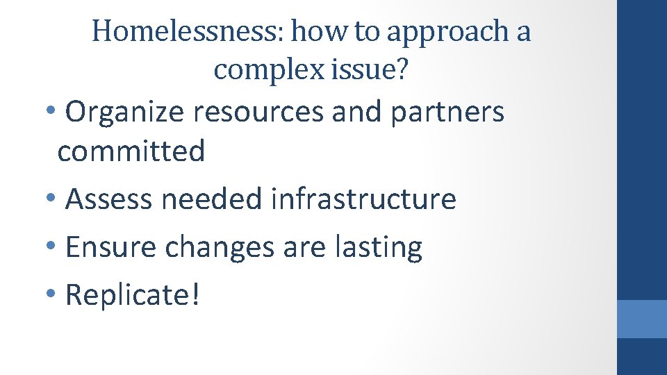 Homelessness: how to approach a complex issue? • Organize resources and partners committed •
