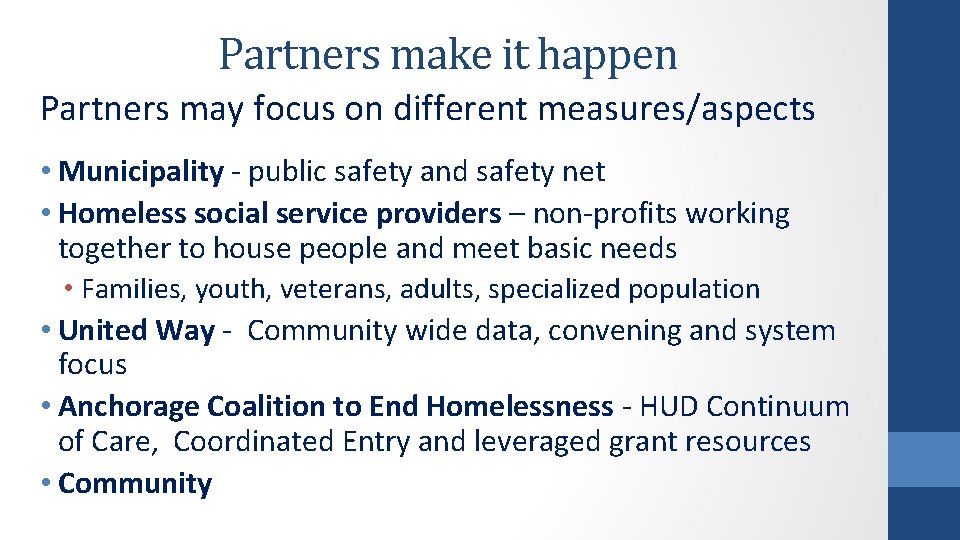 Partners make it happen Partners may focus on different measures/aspects • Municipality - public