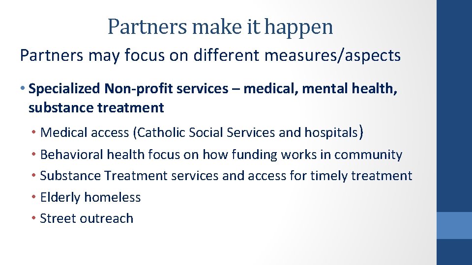 Partners make it happen Partners may focus on different measures/aspects • Specialized Non-profit services